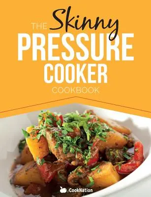 Das Skinny Schnellkochtopf-Buch: Kalorienarme, gesunde & leckere Mahlzeiten, Beilagen & Desserts. Alle unter 300, 400 und 500 Kalorien - The Skinny Pressure Cooker Cookbook: Low Calorie, Healthy & Delicious Meals, Sides & Desserts. All Under 300, 400 & 500 Calories