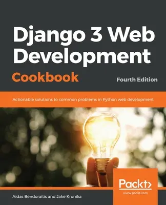 Django 3 Web Development Cookbook: Vierte Auflage - Django 3 Web Development Cookbook: Fourth Edition