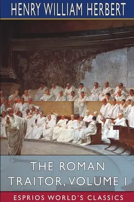 Der römische Verräter, Band I (Esprios-Klassiker) - The Roman Traitor, Volume I (Esprios Classics)