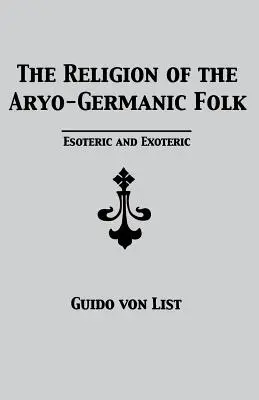 Die Religion des arisch-germanischen Volkes: Esoterik und Exoterik - The Religion of the Aryo-Germanic Folk: Esoteric and Exoteric