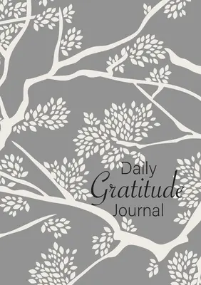 Daily Gratitude Journal: (Zweige) Ein 52-Wochen-Leitfaden für mehr Dankbarkeit - Daily Gratitude Journal: (Branches) A 52-Week Guide to Becoming Grateful