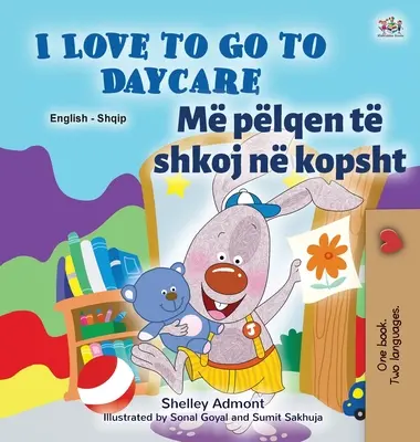I Love to Go to Daycare (Englisch Albanisch Zweisprachiges Buch für Kinder) - I Love to Go to Daycare (English Albanian Bilingual Book for Kids)