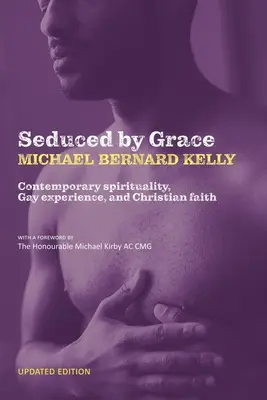 Verführt durch Gnade: Zeitgenössische Spiritualität, schwule Erfahrung und christlicher Glaube - Seduced By Grace: Contemporary spirituality, Gay experience, and Christian faith