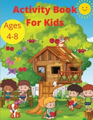 Activity Book für Kinder von 4-8 Jahren: Word Search Mazes, Missing Letters, Dot to dot und mehr Aktivitäten für Jungen und Mädchen Vorschule Lernen Aktivität pag - Activity Book for Kids Ages 4-8: Word Search Mazes, Missing Letters, Dot to dot and more activities for Boys and Girls Preschool Learning activity pag