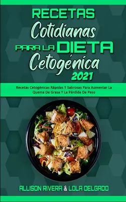 Rezepte für die Ketogene Diät 2021: Recetas Cetognicas Rpidas Y Sabrosas Para Aumentar La Quema De Grasa Y La Prdida De Peso (Keto Di - Recetas Cotidianas Para La Dieta Cetognica 2021: Recetas Cetognicas Rpidas Y Sabrosas Para Aumentar La Quema De Grasa Y La Prdida De Peso (Keto Di