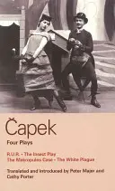 Capek Vier Dramen: R. U. R.; Das Insektenspiel; Der Fall Makropulos; Die weiße Pest - Capek Four Plays: R. U. R.; The Insect Play; The Makropulos Case; The White Plague