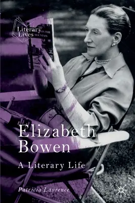 Elizabeth Bowen: Ein literarisches Leben - Elizabeth Bowen: A Literary Life