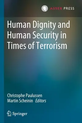 Menschenwürde und menschliche Sicherheit in Zeiten des Terrorismus - Human Dignity and Human Security in Times of Terrorism