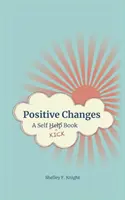 Positive Veränderungen: Ein Buch über Selbstkicks - Positive Changes: A Self-Kick Book