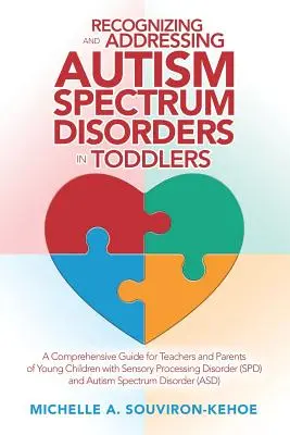 Erkennung und Behandlung von Autismus-Spektrum-Störungen bei Kleinkindern: Ein umfassender Leitfaden für Lehrer und Eltern von Kleinkindern mit sensorischen Prozessen - Recognizing and Addressing Autism Spectrum Disorders in Toddlers: A Comprehensive Guide for Teachers and Parents of Young Children with Sensory Proces