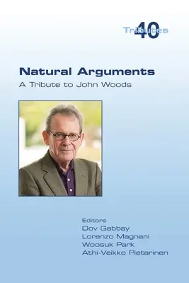 Natürliche Argumente: Eine Hommage an John Woods - Natural Arguments: A Tribute to John Woods