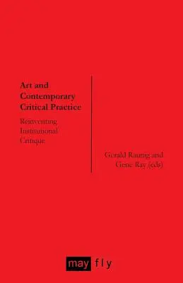 Kunst und zeitgenössische kritische Praxis: Die Neuerfindung der Institutionskritik - Art and Contemporary Critical Practice: Reinventing Institutional Critique