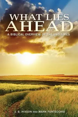 Was vor uns liegt: Ein biblischer Überblick über die Endzeit - What Lies Ahead: A Biblical Overview of the End Times