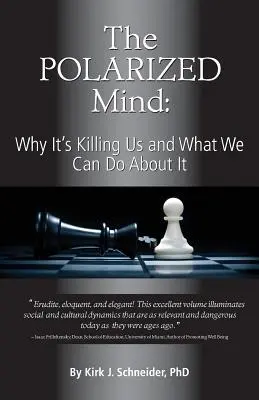 Der polarisierte Verstand: Warum er uns tötet und was wir dagegen tun können - The Polarized Mind: Why It's Killing Us and What We Can Do about It