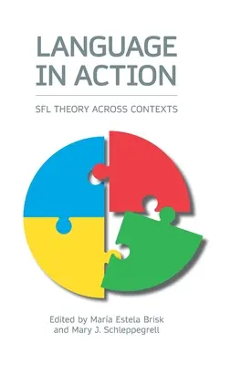 Sprache in Aktion: Sfl-Theorie in verschiedenen Kontexten - Language in Action: Sfl Theory Across Contexts