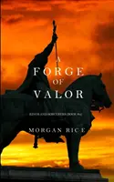 Eine Schmiede der Tapferkeit (Könige und Zauberer - Buch 4) - A Forge of Valor (Kings and Sorcerers--Book 4)