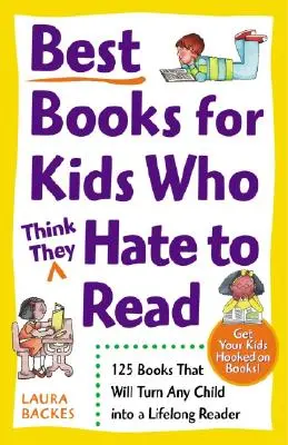 Die besten Bücher für Kinder, die das Lesen (vermeintlich) hassen: 125 Bücher, die jedes Kind zu einem lebenslangen Leser machen - Best Books for Kids Who (Think They) Hate to Read: 125 Books That Will Turn Any Child Into a Lifelong Reader