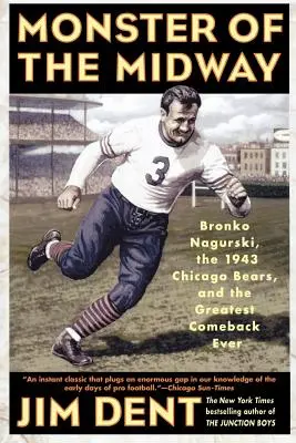 Das Monster der Mittelstraße: Bronko Nagurski, die Chicago Bears von 1943 und das größte Comeback aller Zeiten - Monster of the Midway: Bronko Nagurski, the 1943 Chicago Bears, and the Greatest Comeback Ever