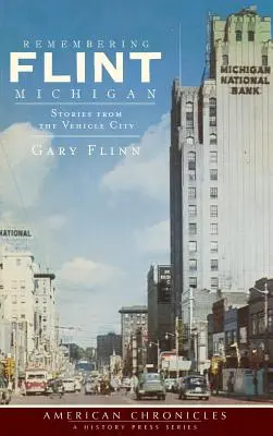 Erinnerungen an Flint, Michigan: Geschichten aus der Fahrzeugstadt - Remembering Flint, Michigan: Stories from the Vehicle City