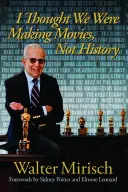 Ich dachte, wir machen Filme, keine Geschichte - I Thought We Were Making Movies, Not History