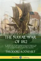 Der Seekrieg von 1812: oder die Geschichte der Marine der Vereinigten Staaten während des letzten Krieges mit Großbritannien, dem ein Bericht über den Krieg gegen Großbritannien beigefügt ist. - The Naval War of 1812: or the History of the United States Navy during the Last War with Great Britain, to Which Is Appended an Account of th