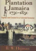 Plantage Jamaika, 1750-1850: Kapital und Kontrolle in einer kolonialen Wirtschaft - Plantation Jamaica, 1750-1850: Capital and Control in a Colonial Economy