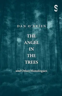 Der Engel in den Bäumen und andere Monologe - The Angel in the Trees and Other Monologues