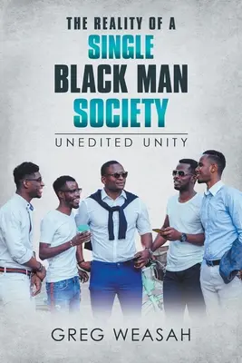 Die Realität der Gesellschaft des einzelnen schwarzen Mannes - The Reality of a Single Black Man Society
