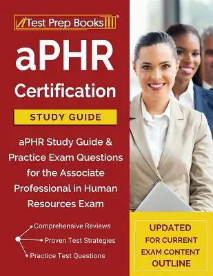 aPHR Certification Study Guide: aPHR Study Guide & Practice Exam Questions for the Associate Professional in Human Resources Exam [Updated for Current