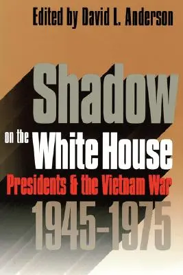 Schatten auf dem Weißen Haus: Präsidenten und der Vietnamkrieg - Shadow on the White House: Presidents and the Vietnam War