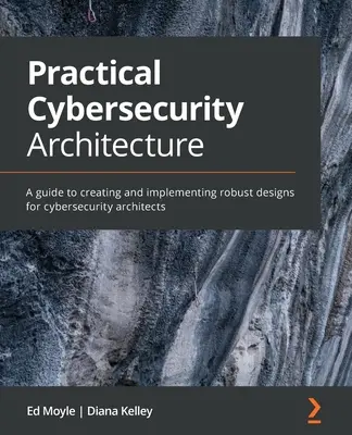 Praktische Cybersicherheitsarchitektur: Ein Leitfaden zur Erstellung und Implementierung robuster Designs für Cybersicherheitsarchitekten - Practical Cybersecurity Architecture: A guide to creating and implementing robust designs for cybersecurity architects