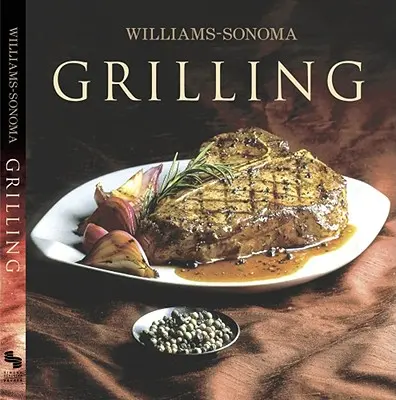 Williams-Sonoma Kollektion: Grillen - Williams-Sonoma Collection: Grilling