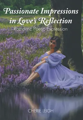 Leidenschaftliche Eindrücke im Spiegelbild der Liebe: Romantisch-poetischer Ausdruck - Passionate Impressions in Love's Reflection: Romantic Poetic Expression