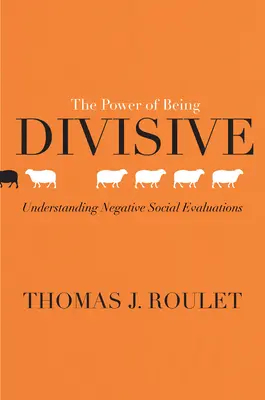 Die Macht des Spaltens: Negative soziale Beurteilungen verstehen - The Power of Being Divisive: Understanding Negative Social Evaluations