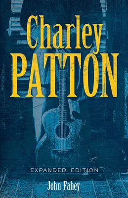 Charley Patton: Erweiterte Ausgabe - Charley Patton: Expanded Edition