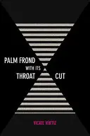 Palmenwedel mit durchgeschnittener Kehle - Palm Frond with Its Throat Cut