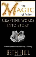 Die Magie der Fiktion: Mit Worten eine Geschichte erschaffen: Der Leitfaden für Schriftsteller zum Schreiben und Redigieren - The Magic of Fiction: Crafting Words into Story: The Writer's Guide to Writing & Editing