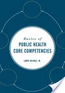 Grundlagen der Kernkompetenzen im öffentlichen Gesundheitswesen - Basics of Public Health Core Competencies