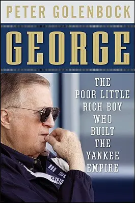 George: Der arme, kleine, reiche Junge, der das Yankee-Imperium aufbaute - George: The Poor Little Rich Boy Who Built the Yankee Empire