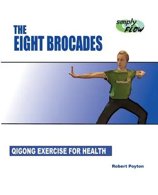 Die acht Brokate: Qigong-Übungen für die Gesundheit - The Eight Brocades: Qigong Exercise for Health