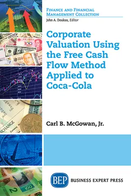 Unternehmensbewertung mit der Free-Cash-Flow-Methode, angewandt auf Coca-Cola - Corporate Valuation Using the Free Cash Flow Method Applied to Coca-Cola