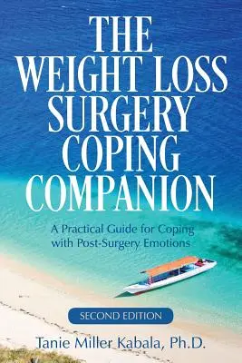 Der Ratgeber zur Bewältigung der Gewichtsabnahme nach einer Operation: Ein praktischer Leitfaden zur Bewältigung postoperativer Emotionen - The Weight Loss Surgery Coping Companion: A Practical Guide for Coping with Post-Surgery Emotions