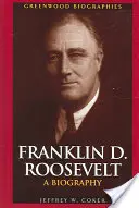 Franklin D. Roosevelt: Eine Biographie - Franklin D. Roosevelt: A Biography