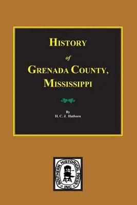 Geschichte von Grenada County, Mississippi - History of Grenada County, Mississippi