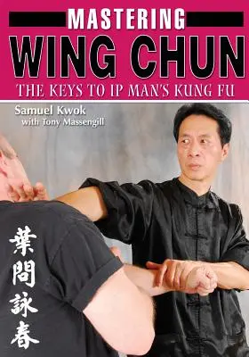 Wing Chun Kung Fu beherrschen - Mastering Wing Chun Kung Fu