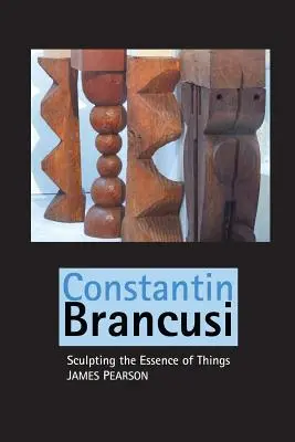 Constantin Brancusi: Das Wesen der Dinge als Skulptur - Constantin Brancusi: Sculpting the Essence of Things