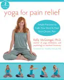 Yoga zur Schmerzlinderung: Einfache Übungen zur Beruhigung Ihres Geistes und zur Heilung Ihrer chronischen Schmerzen - Yoga for Pain Relief: Simple Practices to Calm Your Mind and Heal Your Chronic Pain