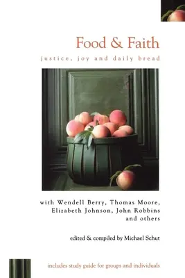 Essen & Glaube: Gerechtigkeit, Freude und das tägliche Brot - Food & Faith: Justice, Joy and Daily Bread