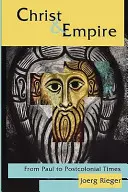 Christus und das Imperium: Von Paulus bis zur postkolonialen Zeit - Christ and Empire: From Paul to Postcolonial Times