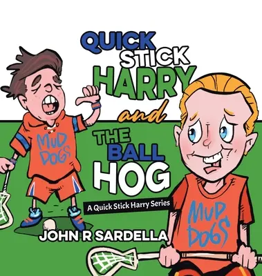 Quick Stick Harry und das Ballschwein: Eine Quick-Stick-Harry-Reihe - Quick Stick Harry and the Ball Hog: A Quick Stick Harry Series